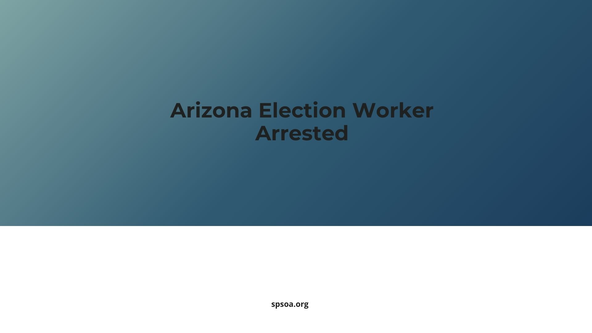 Arizona Election Worker Arrested
