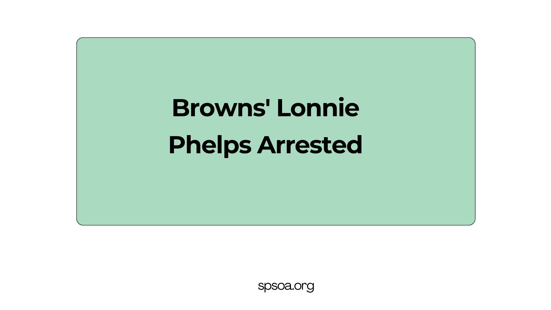 Browns' Lonnie Phelps arrested