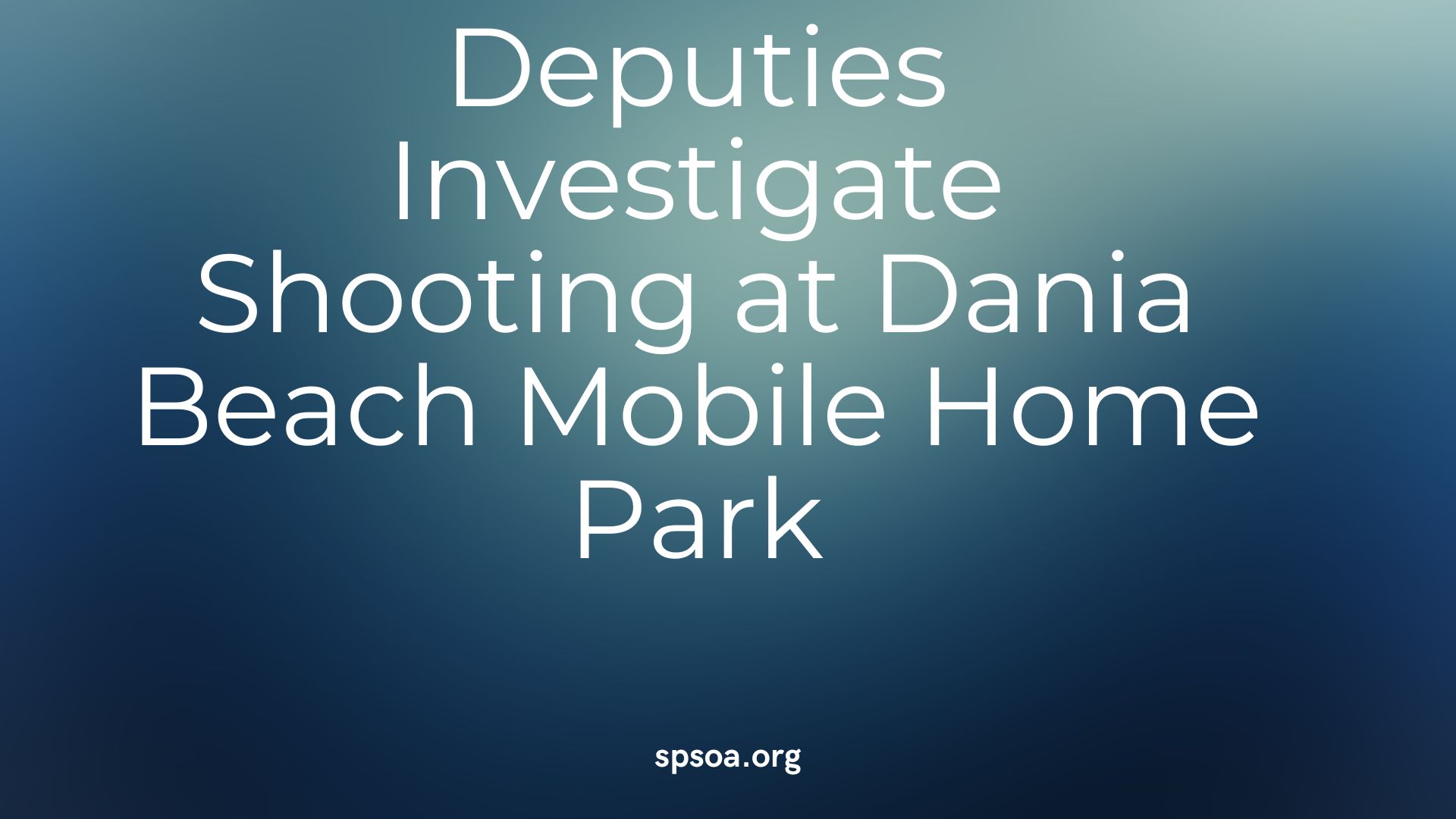 Deputies Investigate Shooting at Dania Beach Mobile Home Park