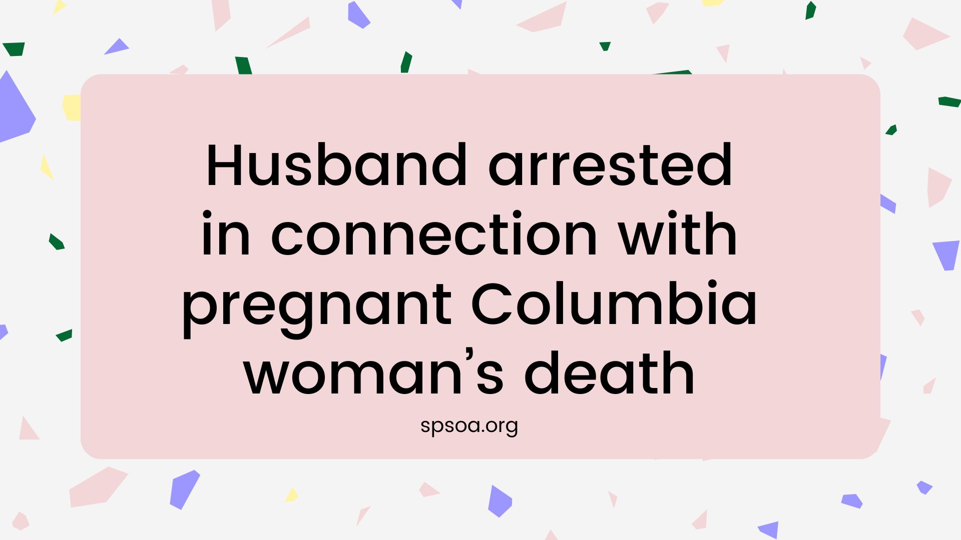 Husband arrested in connection with pregnant Columbia woman’s death