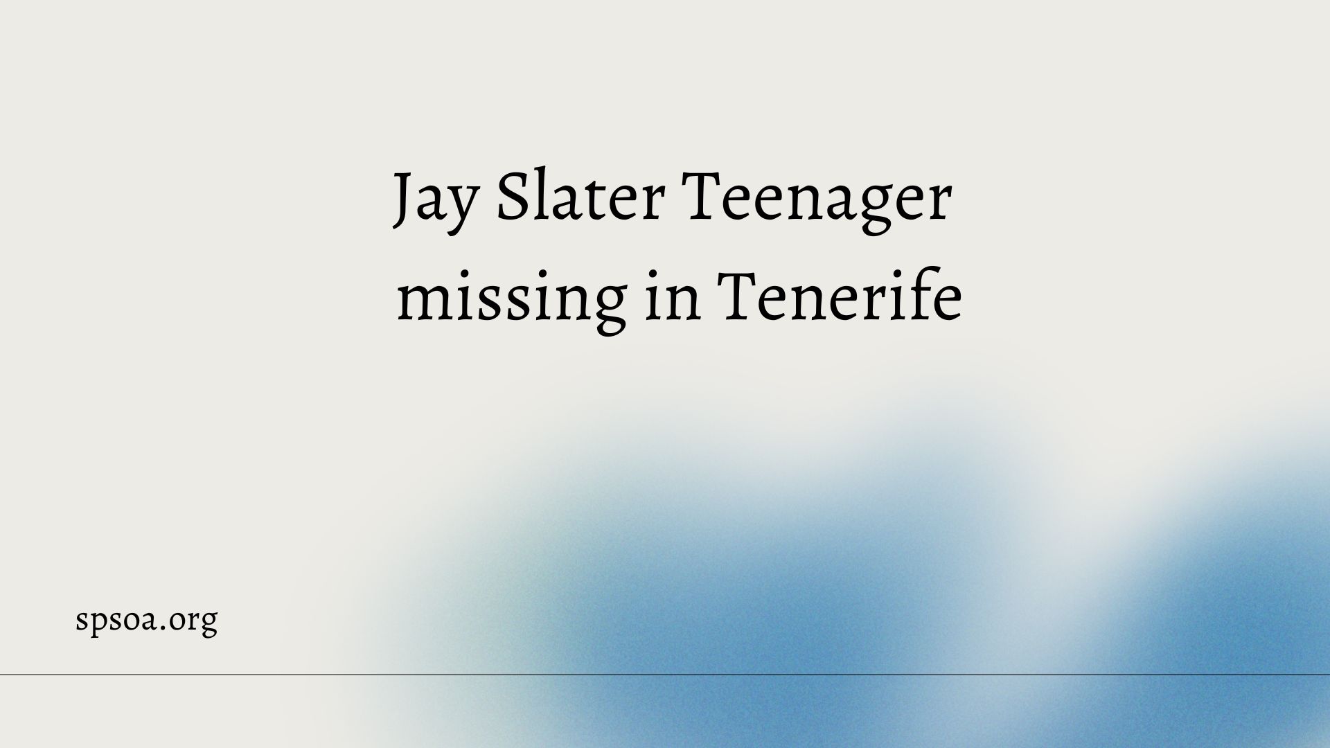 Jay Slater Teenager missing in Tenerife